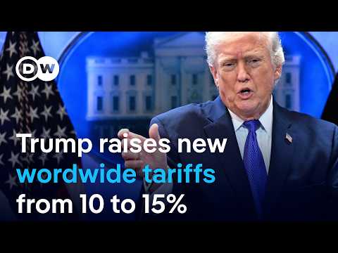 Trump raises worldwide tariffs from 10% to 15% defying Supreme Court ruling | DW News