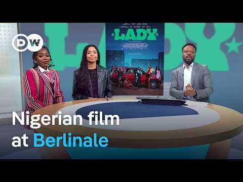 Berlin film festival showcases Nigeria’s ‘Lady’ | DW News