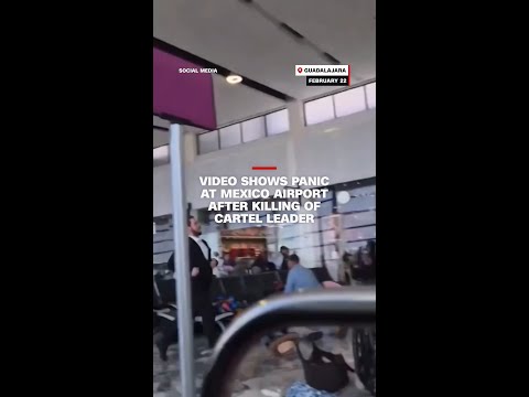 Video shows panic at Mexico airport after killing of cartel leader