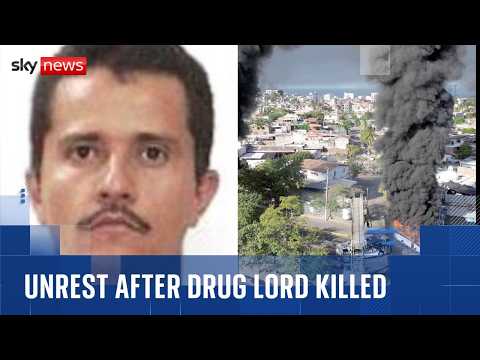 Violence erupts in Mexico after drug lord ‘El Mencho’ killed