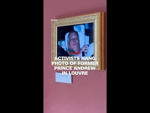 Activists hang photo of former Prince Andrew in Louvre