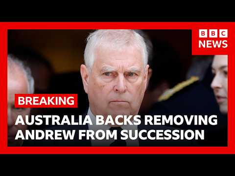 Australia backs removing Andrew from royal line of succession | BBC News
