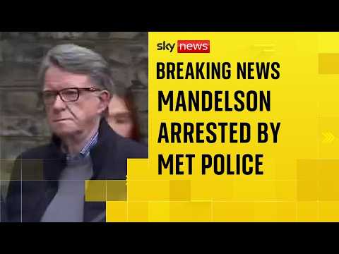 BREAKING: Mandelson arrested on suspicion of misconduct in public office