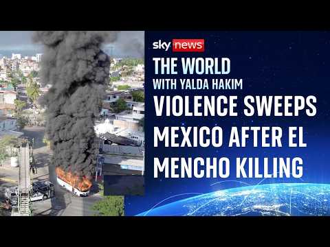 Mexico convulsed by violence following killing of drug lord ‘El Mencho’