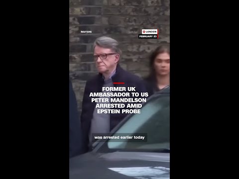 Former UK ambassador to US Peter Mandelson arrested amid Epstein probe