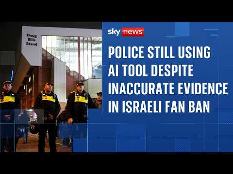 Police still using AI tool despite inaccurate evidence in Israeli football fan ban