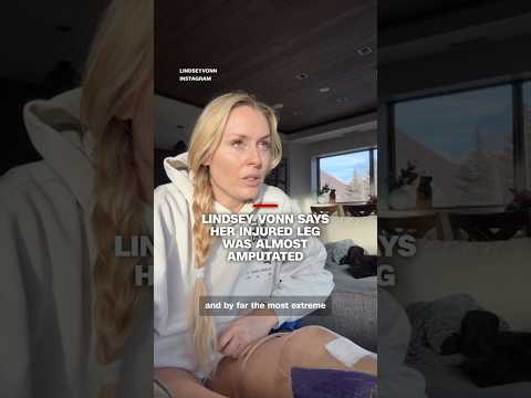 Lindsey Vonn says doctor saved her leg from being amputated