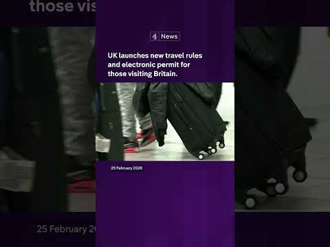 UK launches new travel rules and electronic permit for those visiting Britain