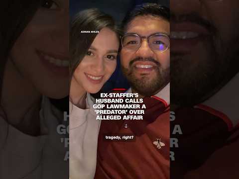 Ex-staffer’s husband calls GOP lawmaker a ‘predator’ over alleged affair