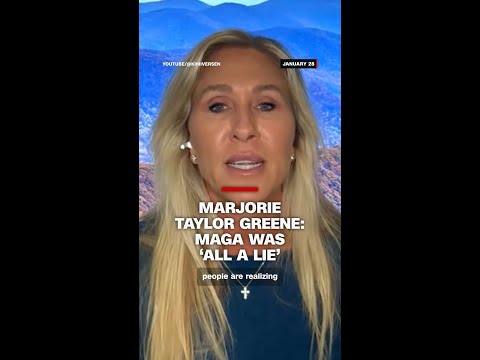 Marjorie Taylor Greene: MAGA was ‘all a lie’