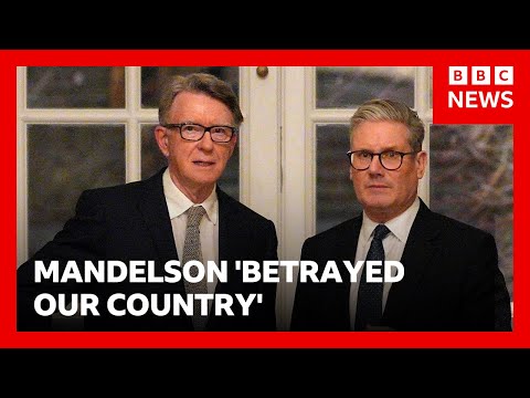 Mandelson ‘betrayed our country’, says UK PM | BBC News