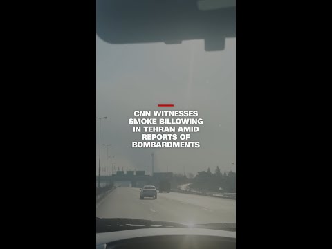 CNN witnesses smoke billowing in Tehran amid reports of bombardments