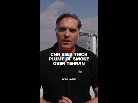CNN sees thick plume of smoke over Tehran