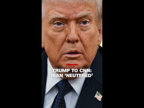 Trump to CNN: Iran leadership ‘neutered’