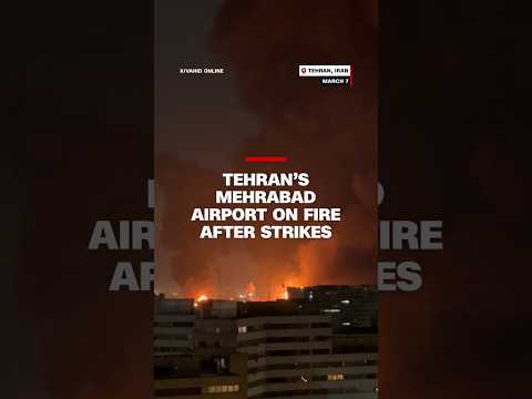 Tehran’s Mehrabad Airport on fire after strikes