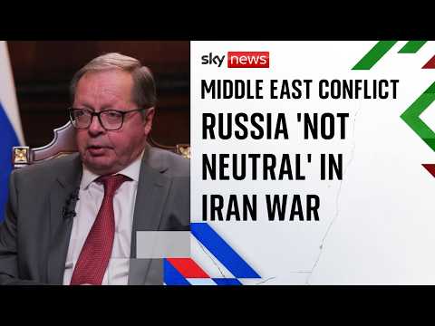 Russian ambassador to UK says Russia ‘not neutral’ in Iran war