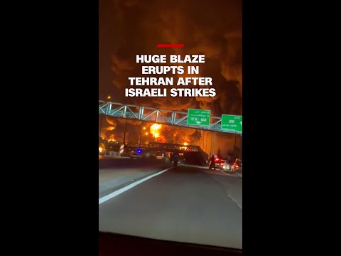 Huge blaze erupts in Tehran after Israeli strikes