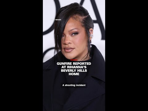 Gunfire reported at Rihanna’s Beverly Hills home