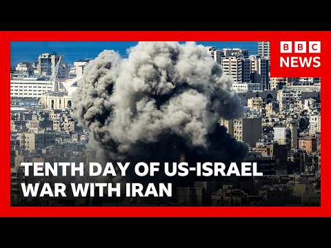 US-Israel war with Iran enters its 10th day | BBC News