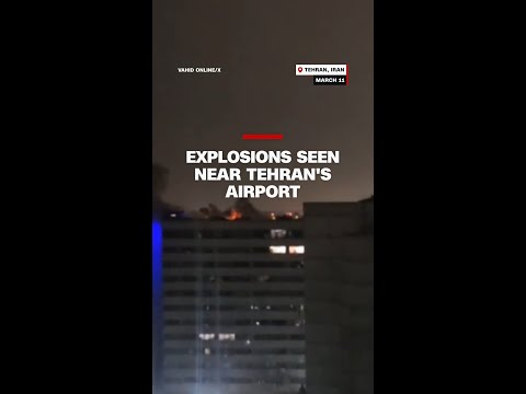 Explosions seen near Tehran’s airport