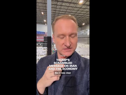 Trump’s scrambled message on Iran and the economy