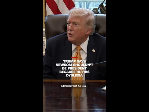 Trump says Newsom shouldn’t be president because he has dyslexia