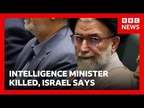 Iran’s intelligence minister killed in overnight strike, Israel says | BBC News