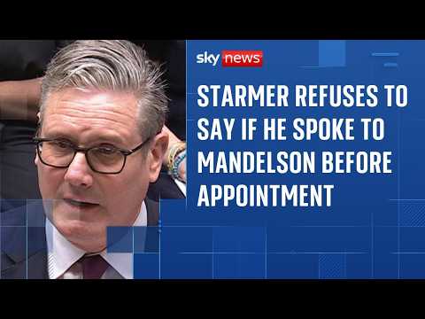 Starmer refuses to say if he spoke to Mandelson before ambassador appointment