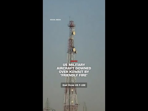 US military aircraft downed over Kuwait by ‘friendly fire’