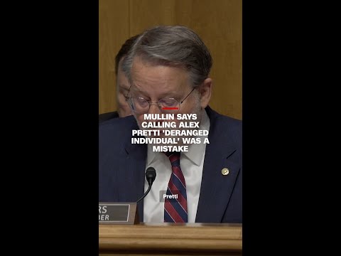 Mullin says calling Alex Pretti ‘deranged individual’ was a mistake