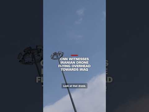 CNN witnesses Iranian drone flying overhead towards Iraq