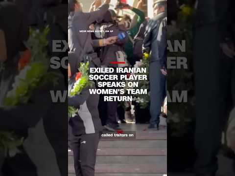 Exiled Iranian soccer player speaks on women’s team return
