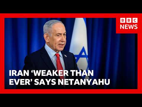 Israeli PM Netanyahu says Iran ‘weaker than it’s ever been’ | BBC News