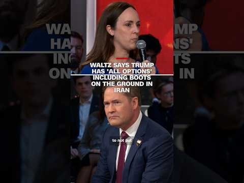 Waltz says Trump has ‘all options’ including boots on the ground in Iran