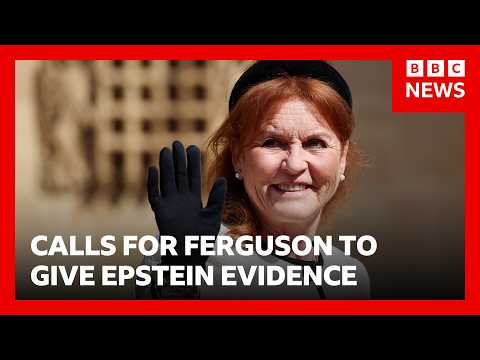 Pressure mounts for Sarah Ferguson to give evidence on Epstein | BBC News