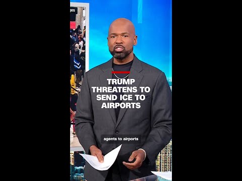 Trump threatens to send ICE to airports