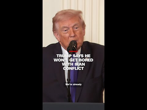 Trump says he won’t get bored with Iran conflict