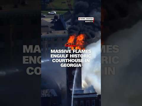 Massive flames engulf historic courthouse in Georgia