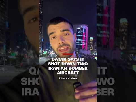 Qatar says it shot down two Iranian bomber aircraft
