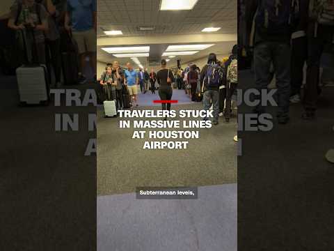 Travelers stuck in massive lines at Houston airport