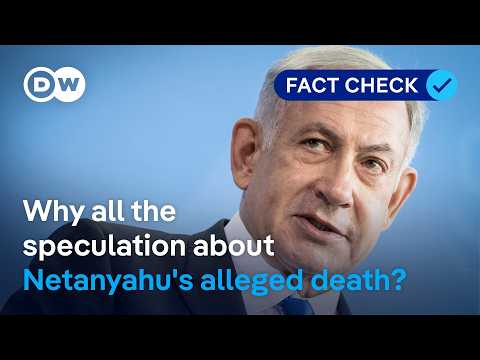 Fact check: Why the viral claims about Netanyahu’s alleged death don’t die | DW News