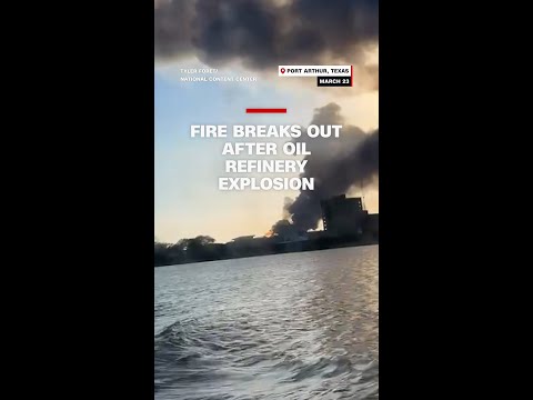 Fire breaks out after oil refinery explosion