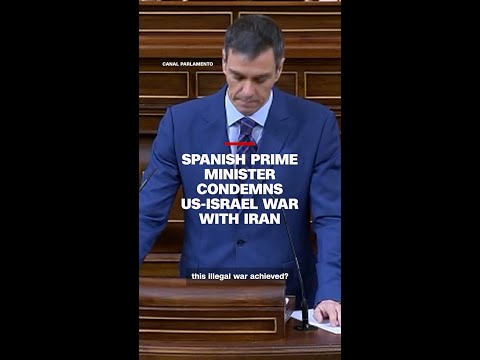 Spanish Prime Minister condemns US-Israel war with Iran