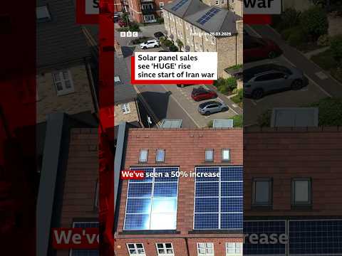 Solar panel sales see ‘huge’ rise since start of Iran war. #SolarPanels #Energy #BBCNews