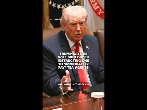 Trump says he will sign order instructing DHS to ‘immediately pay’ TSA agents