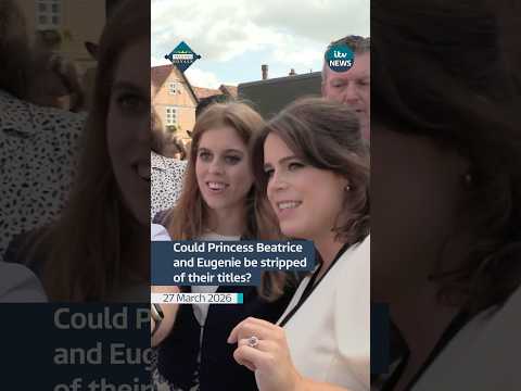 Could Princess Beatrice and Eugenia be stripped of their titles?