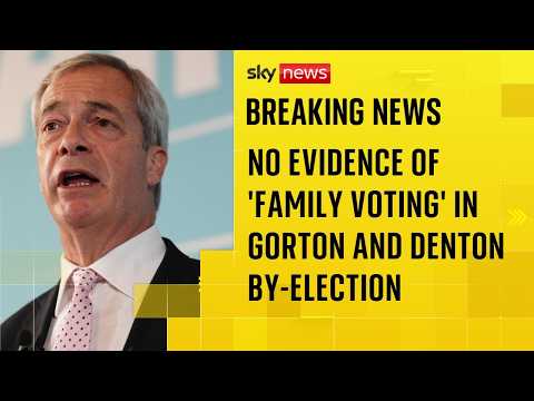 No evidence of ‘family voting’ in Gorton and Denton by-election, police say, after Reform complaint