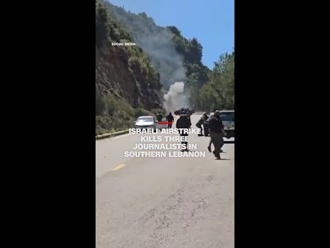 Israeli airstrike kills three journalists in southern Lebanon