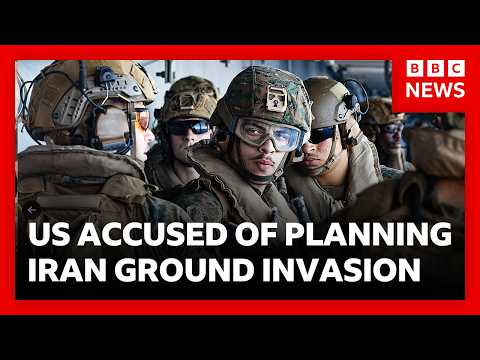 Trump accused of secret plan for Iran ground invasion as thousands of US Marines arrive | BBC News