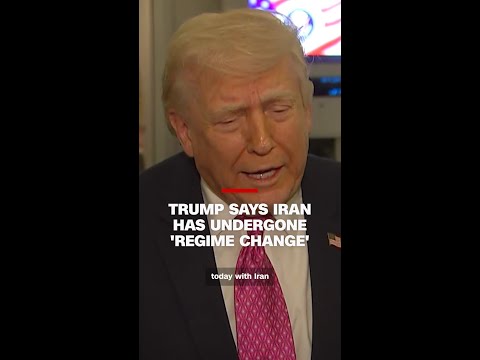 Trump says Iran has undergone ‘regime change’